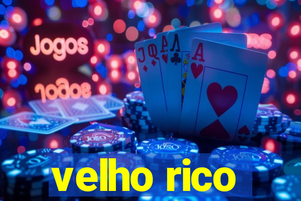 velho rico